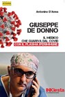 Giuseppe De Donno - Il medico che guariva dal Covid con il plasma iperimmune - Antonino D'Anna - 9791280265432