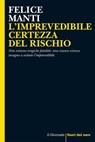 L'IMPREVEDIBILE CERTEZZA DEL RISCHIO - Felice Manti - 9791280265470