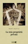 La mia proprietà privata - Mary Ruefle - 9791280284310