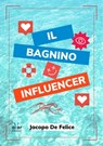 Il Bagnino influencer - Jacopo De Felice - 9791280303066