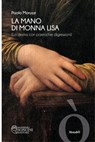 La mano di Monna Lisa - Paolo Moruzzi - 9791280485199