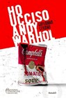 Ho ucciso Andy Warhol - Giovanna Strano - 9791280485380