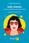 Lady cinema - Valentina Torrini ; Marina Pierri ; Hanna Maria Suni - 9791280559036
