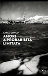 Amori a probabilità limitata - Carlo Longo - 9791280575425