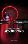 Argento vivo - Nicola Arcangeli - 9791280575562
