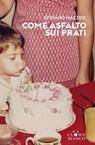 Come asfalto sui prati - Stefano Mazzesi - 9791280575609