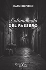 L'ultimo volo del passero - Massimo Pirini - 9791280575739