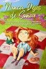 Nunca Dejes de Soñar: Historias inspiradoras de chicas únicas y maravillosas sobre el valor, la confianza en sí mismas y el potencial que encierran todos nuestros sueños - Ellen Mills ; Special Art Stories - 9791280592132
