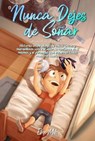 Nunca Dejes de Soñar: Historias inspiradoras de chicos únicos y maravillosos sobre el valor, la confianza en sí mismos y el potencial que encierran todos nuestros sueños - Ellen Mills ; Special Art Stories - 9791280592439