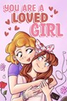 You are a Loved Girl : A Collection of Inspiring Stories about Family, Friendship, Self-Confidence and Love - Nadia Ross ; Special Art Stories - 9791280592811