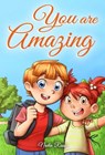 You are Amazing : A Collection of Inspiring Stories for Boys and Girls about Friendship, Courage, Self-Confidence and the Importance of Working Together - Nadia Ross ; Special Art Stories - 9791280592927