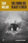 Sul fondo del Black's Creek - Sam Millar - 9791280682352