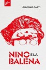 Nino e la balena - Giacomo Casti - 9791280682550