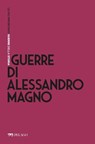 Guerre di Alessandro Magno - Stefano Ferrucci ; AA.VV. - 9791280714091