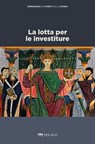 La lotta per le investiture - Marina Montesano ; AA.VV. - 9791280714312
