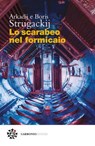 Lo scarabeo nel formicaio - Arkadij Strugackij ; Boris Strugackij - 9791280794710