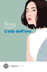 L’età dell’oro - Wang Xiaobo - 9791280794796