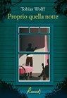 Proprio quella notte - Tobias Wolff - 9791280854247