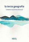 La terza geografia - Carmine Valentino Mosesso - 9791280857033