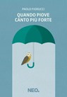 Quando piove canto più forte - Paolo Fiorucci - 9791280857057
