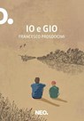 Io e Gio - Francesco Prosdocimi - 9791280857200
