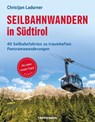 Seilbahnwandern in Südtirol - Christjan Ladurner - 9791280864130