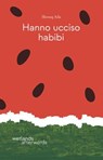Hanno ucciso habibi - Shrouq Aila - 9791280930477