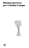 Ottanta poetesse per Cristina Campo - AA.VV. - 9791281018181