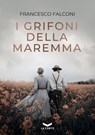 I Grifoni della Maremma - Francesco Falconi - 9791281109070