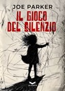 Il gioco del silenzio - Joe Parker - 9791281109445