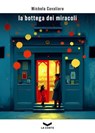La bottega dei miracoli - Michela Cavaliere - 9791281109933