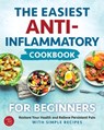 The Easiest Anti-Inflammatory Cookbook for Beginners - Mary Anderson-Jones - 9791281216419