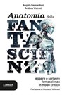 Anatomia della Fantascienza - Angela Bernardoni ; Andrea Viscusi ; Nicoletta Vallorani - 9791281256378