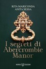 I segreti di Abercrombie Manor - Rita Mariconda ; Anita Sessa - 9791281469433