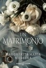 Un Matrimonio - Margherita Maria Messina - 9791281469532