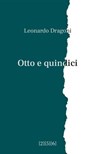 Otto e quindici - Leonardo Dragoni - 9791281548077