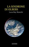 La sindrome di Olbers - Luca "Ray" Bianchi - 9791281548091