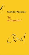 Tu m'inambri - Gabriele d'Annunzio - 9791281615083