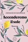 Accenderemo il sole - José Mauro de Vasconcelos - 9791281631373