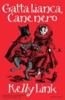 Gatta bianca, Cane nero - Kelly Link - 9791281656581