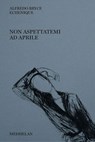 Non aspettatemi ad aprile - Alfredo Bryce Echenique - 9791281674172