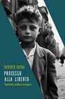 Processo alla libertà - Roberto Capra - 9791281695337