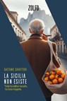 La Sicilia non esiste - Gaetano Savatteri - 9791281695474