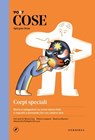 COSE Spiegate bene. Corpi speciali - Marta Cavo ; Vittorio Lingiardi ; Beatrice Mautino ; Alessandra Pellegrini De Luca ; Nicola Sofri - 9791281724365