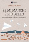 Se mi manchi è più bello - Marco Bonini - 9791281727045
