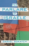 Per parlare di Israele - Daniel Sokatch - 9791281729216
