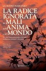 La radice ignorata dei mali dell'anima e del mondo - Claudio Naranjo - 9791281798731