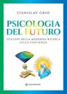Psicologia del futuro - Stanislav Grof - 9791281798755