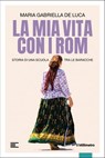 La mia vita con i Rom - Gabriella De Luca - 9791282062176