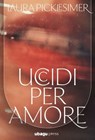 Uccidi per amore - Laura Picklesimer - 9791282079105